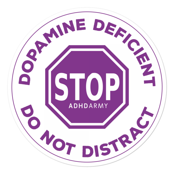 Stop! Dopamine Deficient - Do Not Distract!