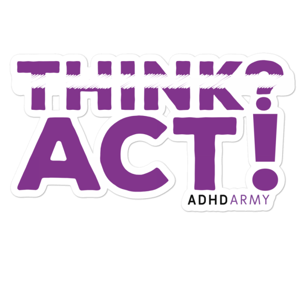 Think? Act!